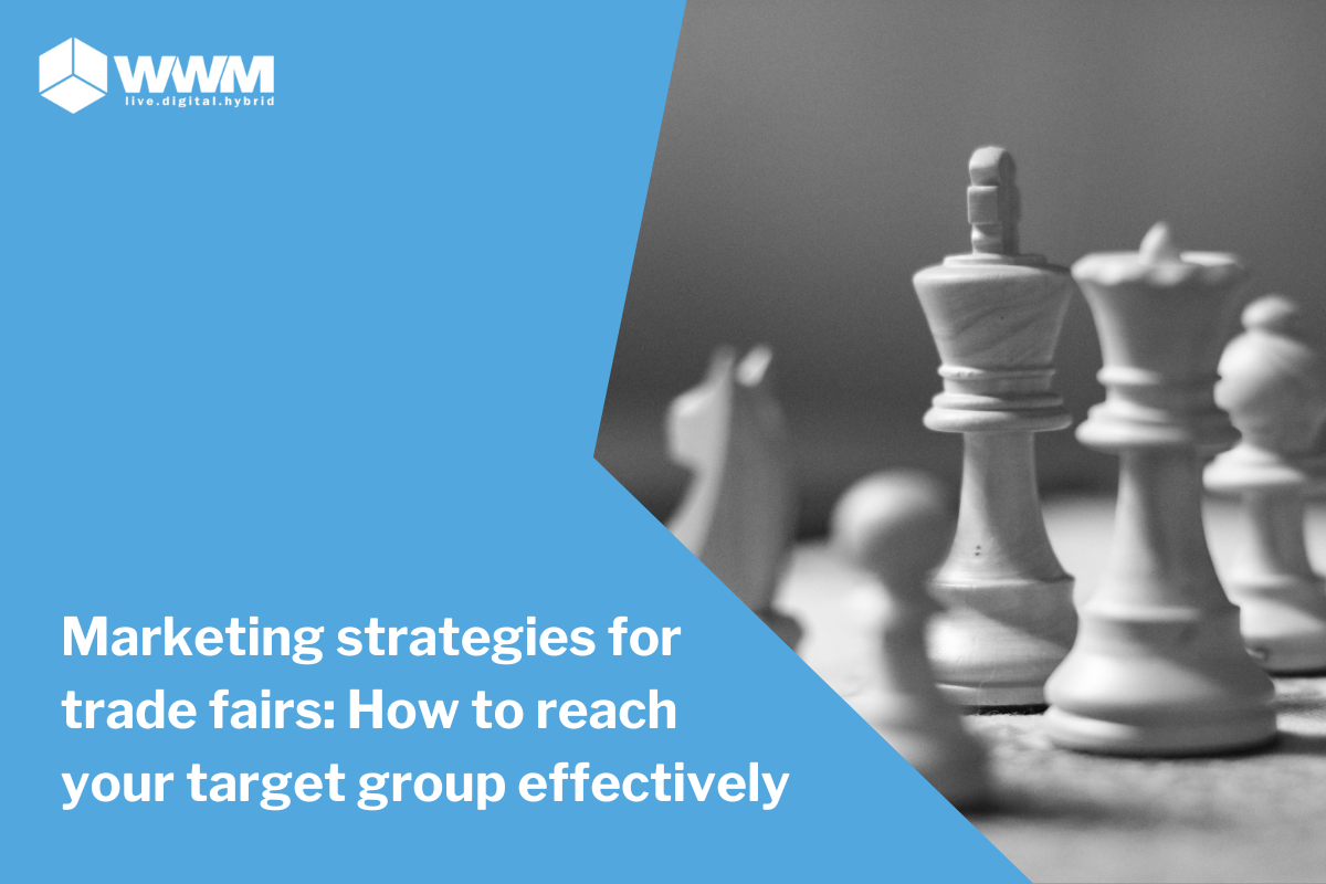 Marketing strategies for trade fairs: How to reach your target group effectively