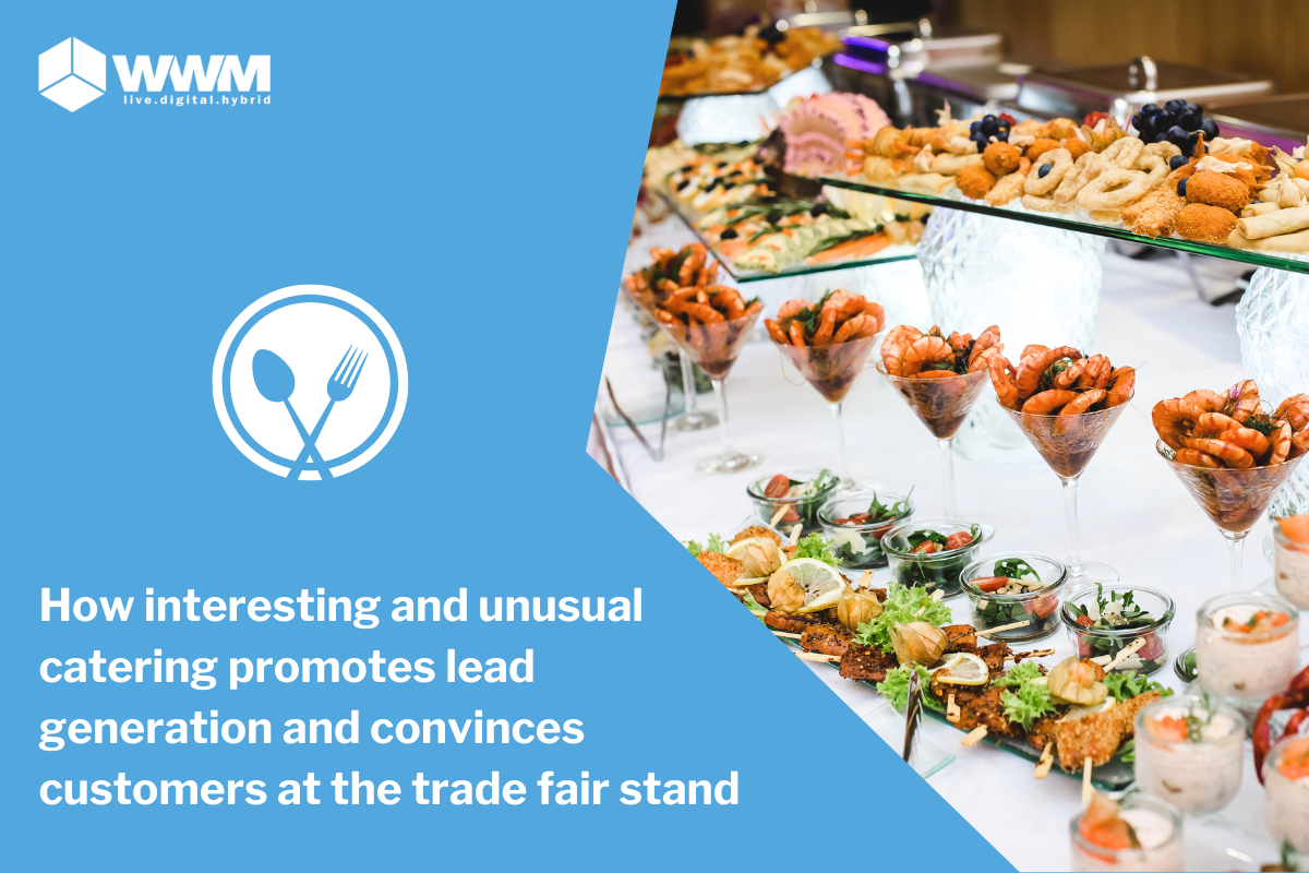 How interesting and unusual catering promotes lead generation and convinces customers at the trade fair stand