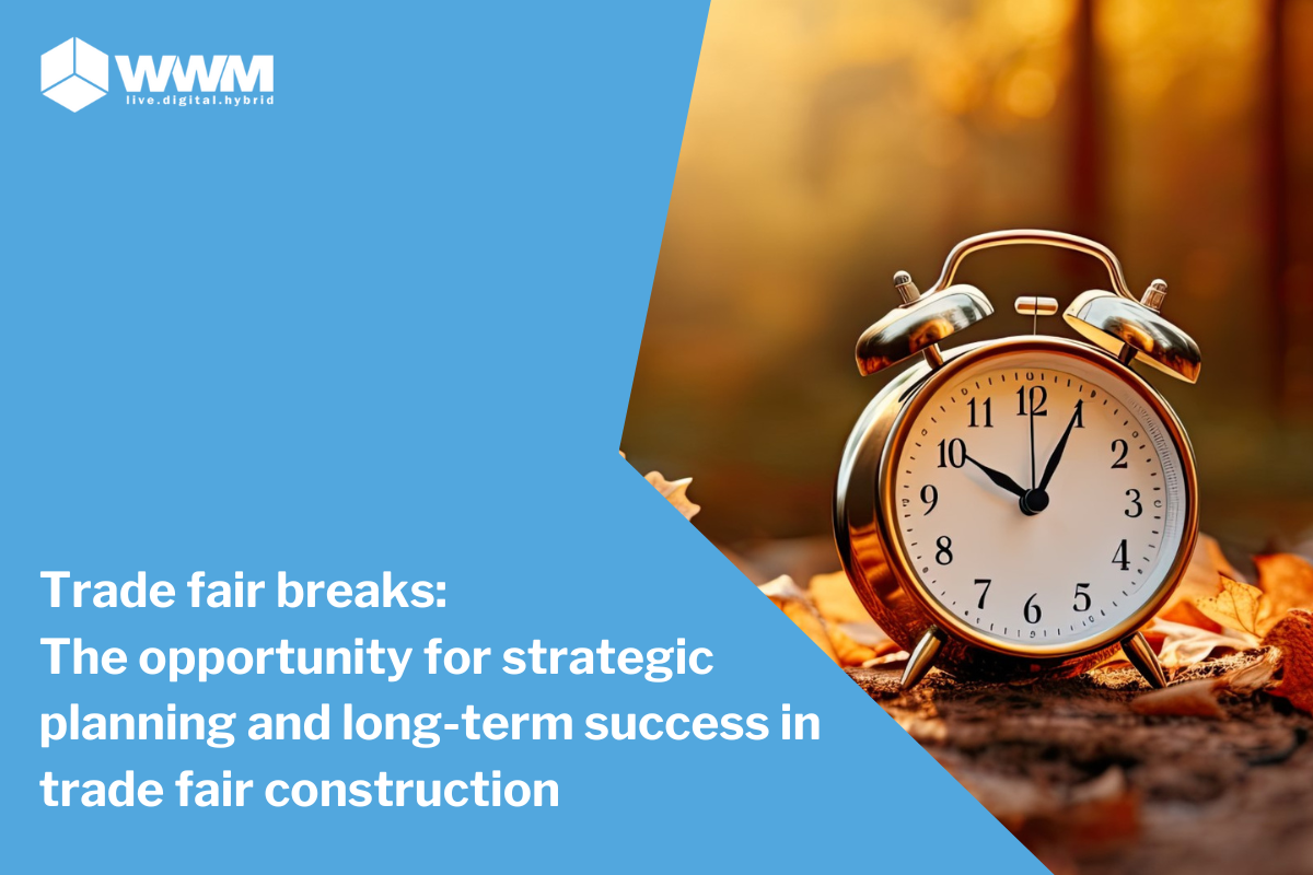 Trade fair breaks: The opportunity for strategic planning and long-term success in trade fair construction