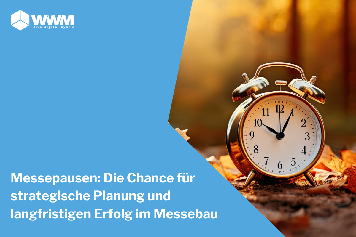 Messepausen: Die Chance für strategische Planung und langfristigen Erfolg im Messebau