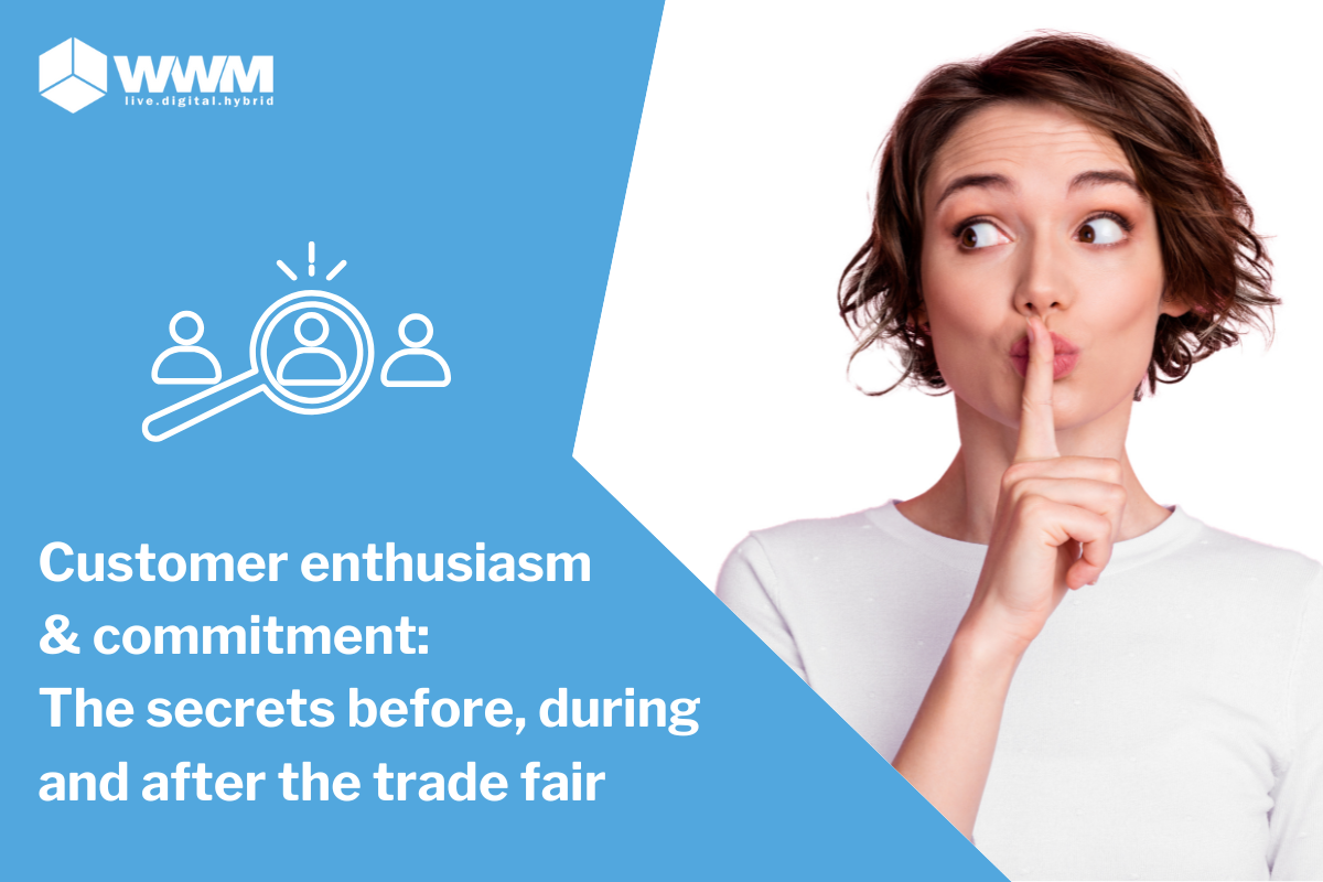 Customer enthusiasm & commitment: the secrets before, during and after the trade fair