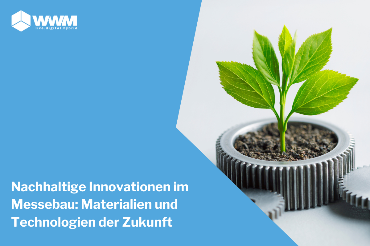 Nachhaltige Innovationen im Messebau: Materialien und Technologien der Zukunft