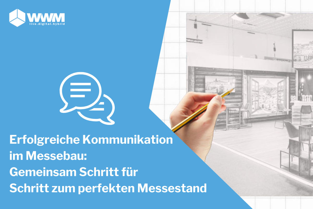 Erfolgreiche Kommunikation im Messebau: Gemeinsam Schritt für Schritt zum perfekten Messestand