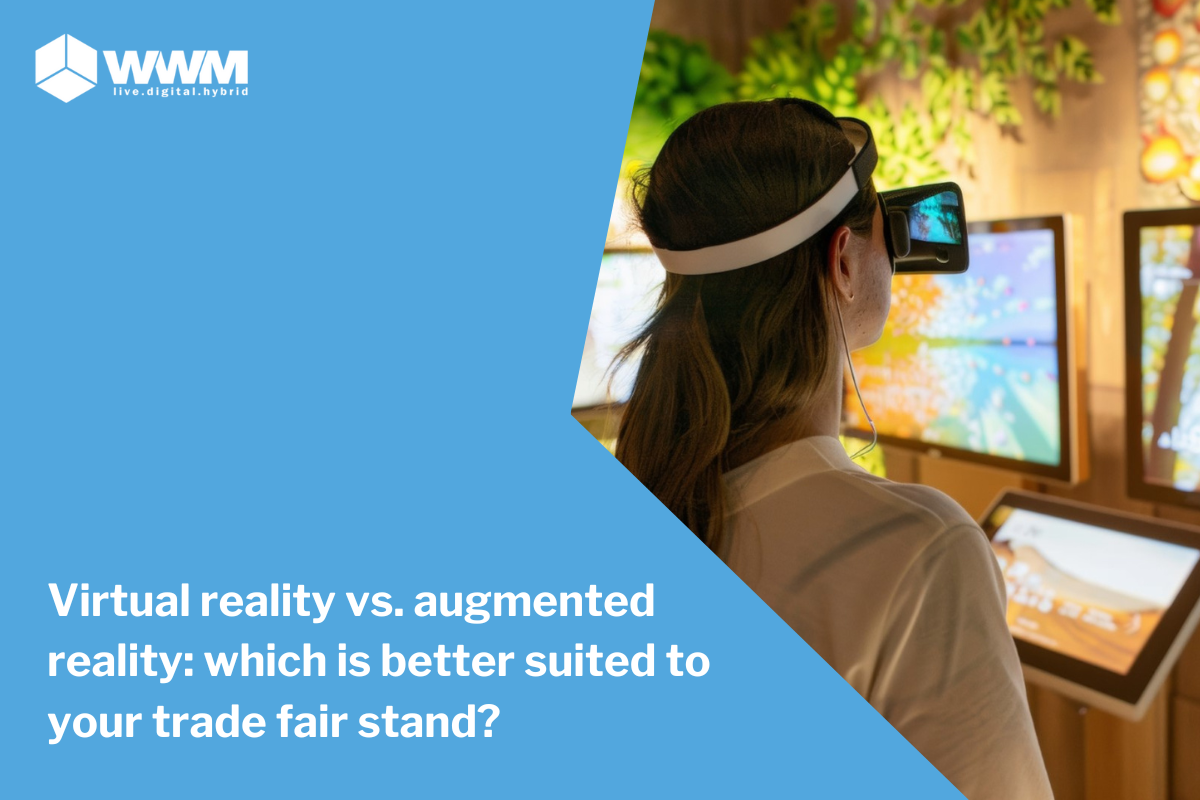 Virtual reality vs. augmented reality: which is better suited to your trade fair stand?